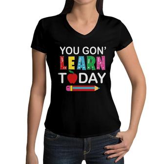You Gon Learn Today Teacher Pencil Great Women V-Neck T-Shirt - Seseable