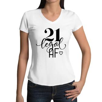 21 Legal Af 21St Birthday Great Gift For Birthday Women V-Neck T-Shirt - Seseable