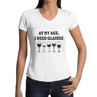 At My Age I Need Glasses Wine Drinking Lovers Women V-Neck T-Shirt - Seseable
