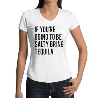 Bring The Tequila If You Are Going To Be Salty Women V-Neck T-Shirt - Seseable