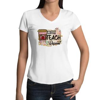 Coffee Makes Teaching Repeatable And Every Teacher Needs It Women V-Neck T-Shirt - Seseable