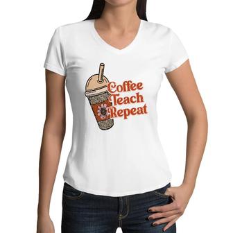 Coffee Teach Repeat A Complete Circle Of Teacher Women V-Neck T-Shirt - Seseable