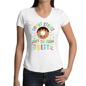 Donut Stress Just Do Your Best - Testing Teacher Women V-Neck T-Shirt - Seseable