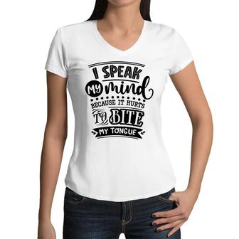 I Speak My Mind Because It Hurts To Bite My Tongue Sarcastic Funny Quote Black Color Women V-Neck T-Shirt - Seseable