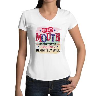 If My Mouth Doesnt Say It My Face Definitely Wild Sarcastic Funny Quote Women V-Neck T-Shirt - Seseable