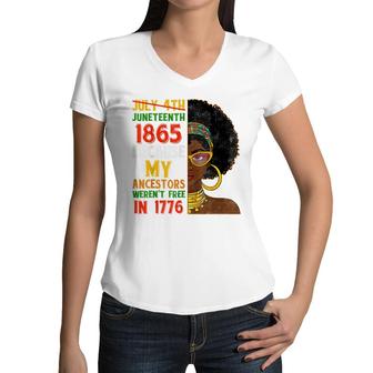 July 4Th Juneteenth 1865 Because My Ancestors Black Woman Women V-Neck T-Shirt - Seseable