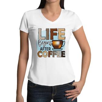 Life Begins After I Drink Cofffee Colorful Style New Women V-Neck T-Shirt - Seseable