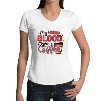 My Blood Type Is Coffe Nurse Graphics Beauty New 2022 Women V-Neck T-Shirt - Seseable