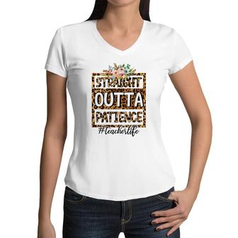 Straight Outta Patience At Work Is Perfect Teacher Life Women V-Neck T-Shirt - Seseable