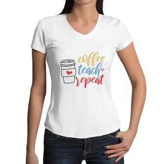 Teacher Coffee Teach Repeat Coffee Great Women V-Neck T-Shirt - Seseable
