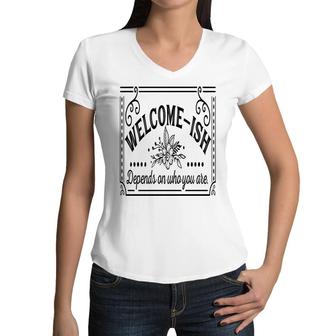 Welcome-Ish Depends On Who You Are Black Color Sarcastic Funny Color Women V-Neck T-Shirt - Seseable