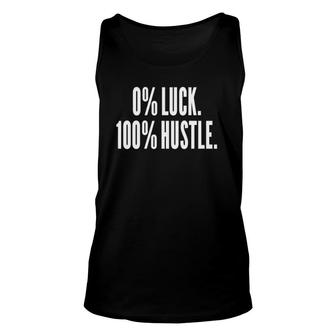 0 Luck 100 Hustle Entrepreneur Success Motivation Funny Unisex Tank Top | Mazezy