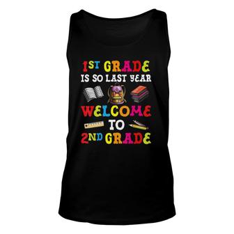 1St Grade Is So Last Year Welcome To 2Nd Grade Teacher Unisex Tank Top - Seseable
