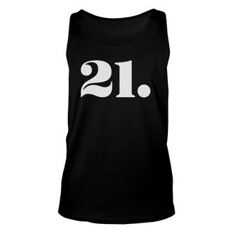 21St Birthday - 21 Years Old - Number 21 Ver2 Unisex Tank Top - Seseable
