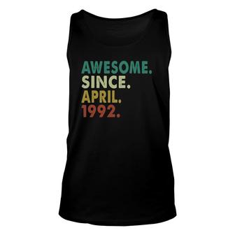 30 Years Old Awesome Since April 1992 30Th Birthday Gifts Unisex Tank Top - Seseable