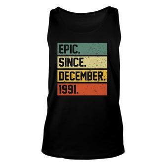 31St Birthday Gift 31 Years Old Epic Since December 1991 Ver2 Unisex Tank Top - Seseable