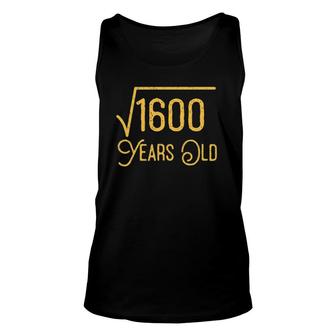 40 Years Old 40Th Birthday Gift Square Root Of 1600 Gift Unisex Tank Top - Seseable