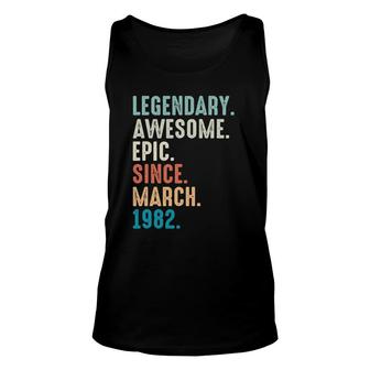 40 Years Old Lengendary Awesome Epic Since March 1982 Ver2 Unisex Tank Top - Seseable