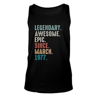 45 Years Old Lengendary Awesome Epic Since March 1977 Ver2 Unisex Tank Top - Seseable