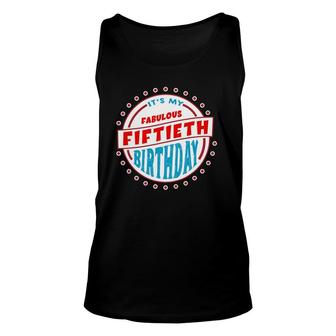 50Th Birthday Tee 50 Years Old And Fabulous Design Unisex Tank Top - Seseable