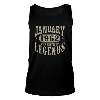 60 Years Old 60Th Birthday January 1962 Birth Of Legend Unisex Tank Top - Seseable