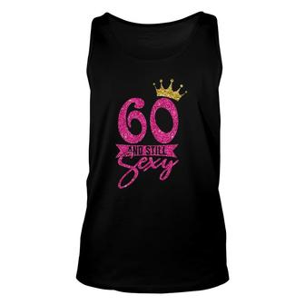 60 Years Old Gifts 60 And Still Sexy 60Th Birthday Crown Unisex Tank Top - Seseable