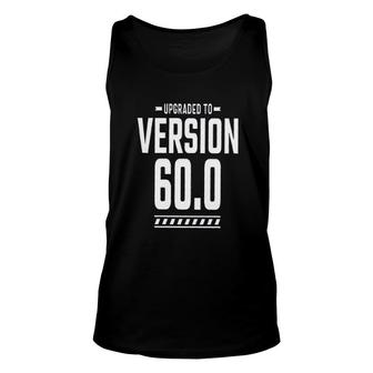 60Th Birthday Funny Gift Upgraded To Version 60 Unisex Tank Top - Seseable