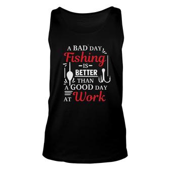 A Bad Day Fishing Is Better Than Good Day At Work Attractive Gift 2022 Unisex Tank Top - Thegiftio UK