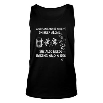 A Woman Cannot Survive On Beer Alone She Also Needs Racing And A Dog Paws Checkered Flags Beer Glass Unisex Tank Top - Seseable