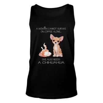 A Woman Cannot Survive On Coffee Alone Chihuahua Dog Unisex Tank Top - Seseable