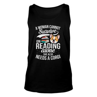 A Woman Cannot Survive On Reading Alone Corgi Dog Lover Gift Unisex Tank Top - Seseable