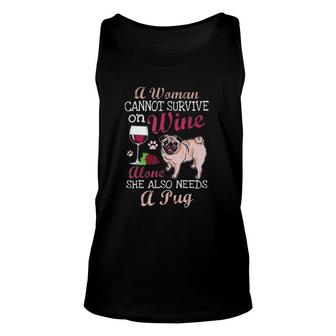 A Woman Cannot Survive On Wine Alone Pug Dog Lover Unisex Tank Top - Seseable