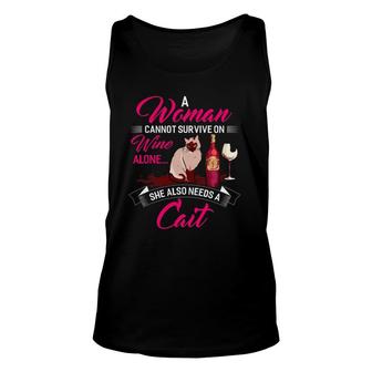A Woman Cannot Survive On Wine Alone She Also Needs A Cat Unisex Tank Top - Seseable