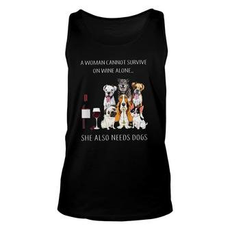 A Woman Cannot Survive On Wine Alone She Also Needs Dogs Unisex Tank Top - Seseable