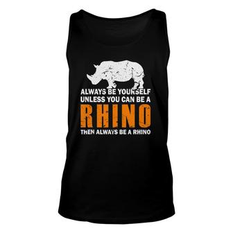 Always Be Yourself Unless You Can Be A Rhino Unisex Tank Top | Mazezy