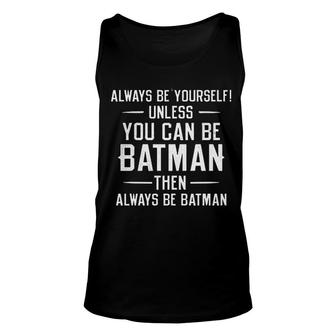 Always Be Yourself Unless You Can Be Attractive Gift 2022 Unisex Tank Top - Thegiftio