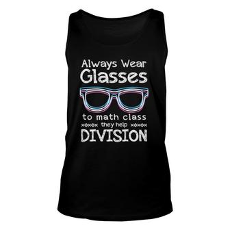 Always Wear Eyeglasses To Math Class Glasses Tee Unisex Tank Top | Mazezy