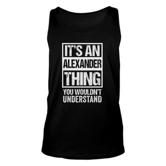 An Alexander Thing You Wouldnt Understand Family Name Unisex Tank Top - Seseable
