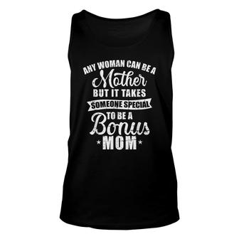 Any Woman Can Be A Mother But Someone Special Bonus Mom Unisex Tank Top - Seseable