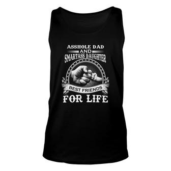 Asshole Dad Smartass Daughter Best Friends For Life Shirts Unisex Tank Top - Monsterry