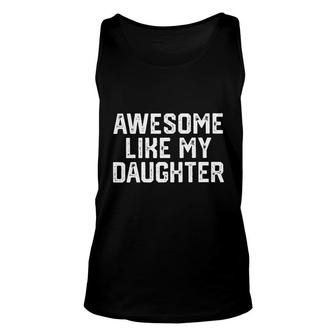 Awesome Like My Daughter 2022 Trend Unisex Tank Top - Seseable