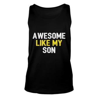 Awesome Like My Son Fathers Day Dad Joke Funny Awesome Unisex Tank Top - Seseable
