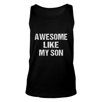 Awesome Like My Son - Son To Mom - Son To Dad Funny Parents Unisex Tank Top | Seseable UK