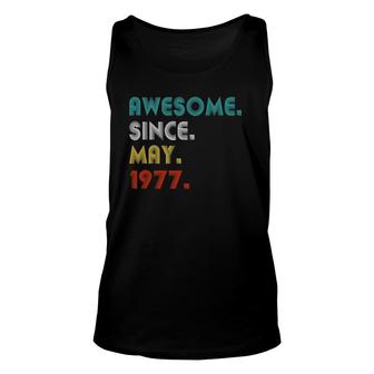 Awesome Since May 1977 44Th Birthday Gifts 44 Years Old Unisex Tank Top - Seseable