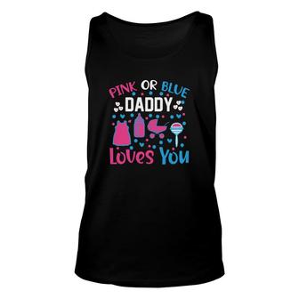 Baby Gender Reveal Party Pink Or Blue Daddy Loves You Unisex Tank Top - Seseable