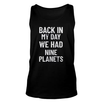 Back In My Day We Had Nine Planets Aged Funny New Trend 2022 Unisex Tank Top - Seseable
