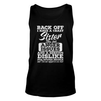 Back Off I Have A Crazy Sister - Funny Family Humor Gift Unisex Tank Top - Seseable