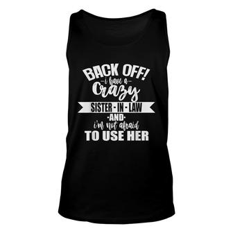Back Off I Have A Crazy Sister-In-Law Unisex Tank Top - Seseable