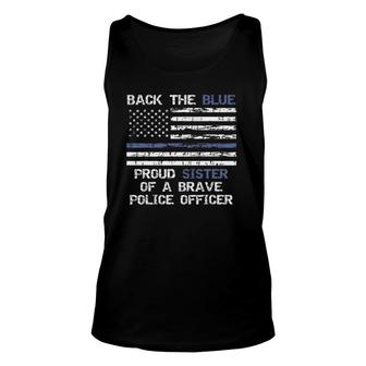 Back The Blue Proud Sister Of A Brave Police Officer Unisex Tank Top - Seseable