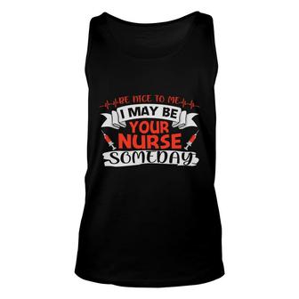 Be Nice To Me I May Be Your Nurse Nurse Graphics New 2022 Unisex Tank Top - Seseable